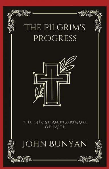 The Pilgrim's Progress: The Christian Pilgrimage of Faith (Grapevine Press)