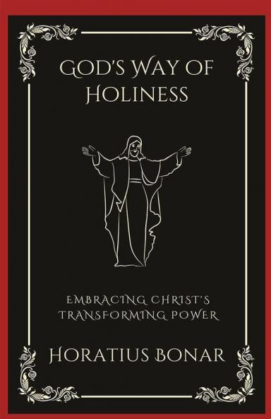 God's Way of Holiness: Embracing Christ's Transforming Power (Grapevine Press)