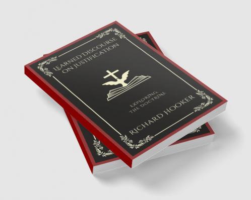 Learned Discourse on Justification: Exploring the Doctrine (Grapevine Press)