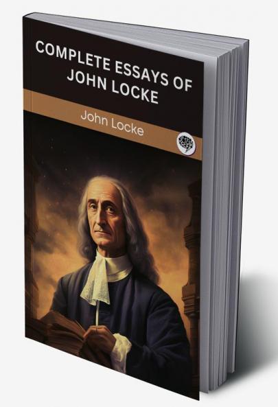 Complete Essays of John Locke (Grapevine edition)