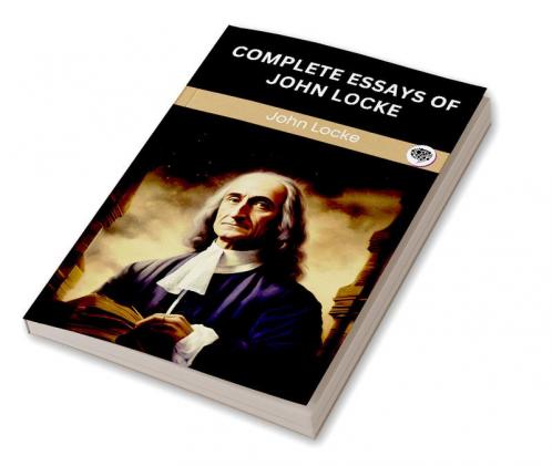 Complete Essays of John Locke (Grapevine edition)