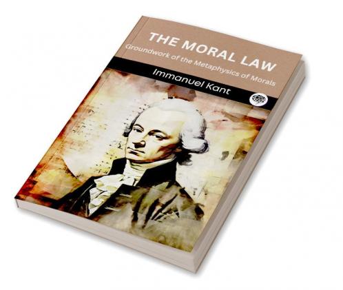 The Moral Law: Groundwork of the Metaphysics of Morals (Grapevine edition)
