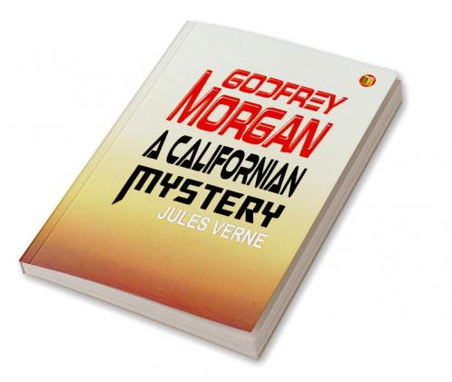 Godfrey Morgan: A Californian Mystery