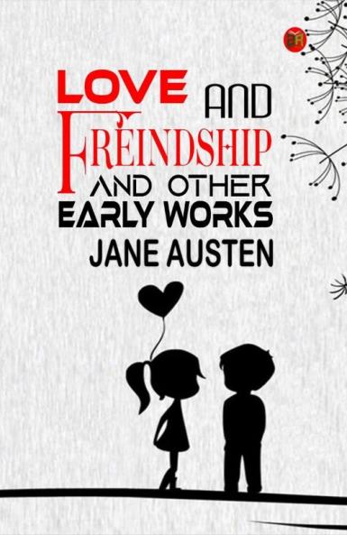 Love and Freindship and other Early Works