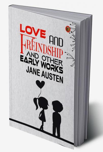 Love and Freindship and other Early Works