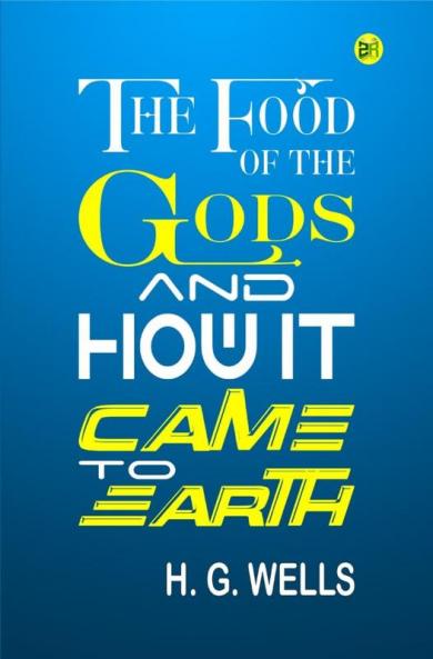 The Food of the Gods and How It Came to Earth