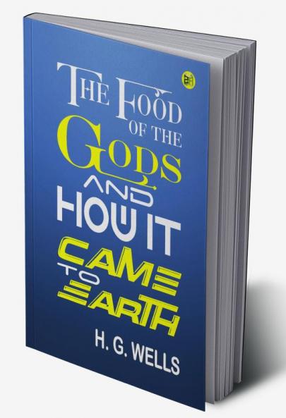 The Food of the Gods and How It Came to Earth