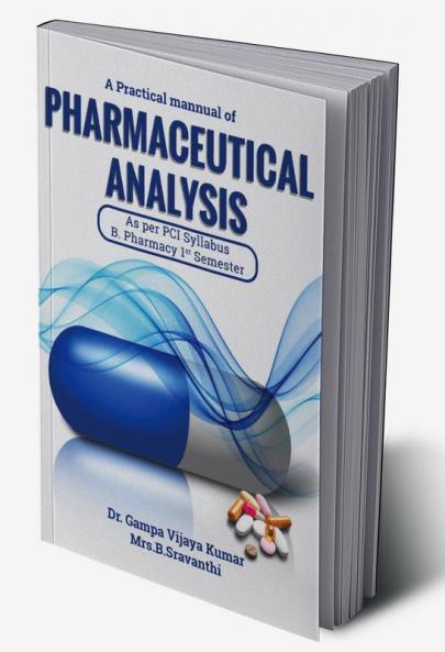 A Practical Manual Of Pharmaceutical Analysis As Per Pci Syllabus B. Pharmacy 1St Semester