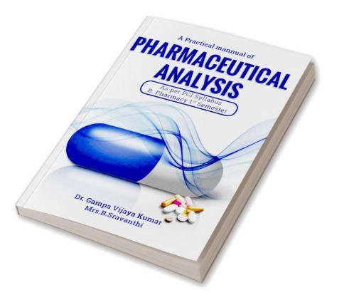 A Practical Manual Of Pharmaceutical Analysis As Per Pci Syllabus B. Pharmacy 1St Semester