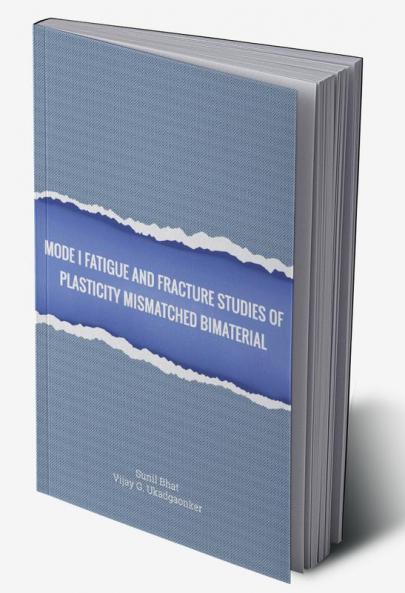 MODE I FATIGUE AND FRACTURE STUDIES OF PLASTICITY MISMATCHED BI-MATERIAL