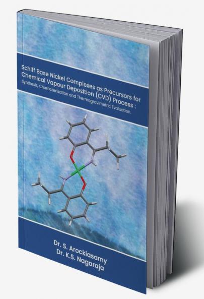 Schiff Base based nickel complexes as precursors for chemical vapour deposition (CVD) Process: Designing synthesis characterization and thermo gravimetric (TG/DTA) evaluation
