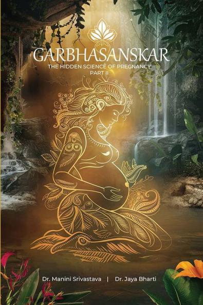 GARBHA SANSKAR  THE HIDDEN SCIENCE OF PREGNANCY  PART-II
