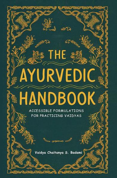 The Ayurvedic Handbook: Accessible Formulations for Practicing Vaidyas