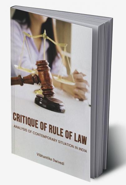 CRITIQUE OF RULE OF LAW ANALYSIS OF CONTEMPORARY SITUATION ON INDIA