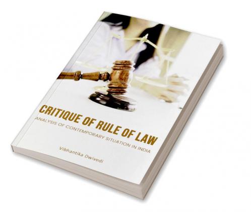 CRITIQUE OF RULE OF LAW ANALYSIS OF CONTEMPORARY SITUATION ON INDIA