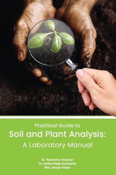 PRACTICAL GUIDE TO SOIL AND PLANT ANALYSIS: A LABORATORY MANUAL