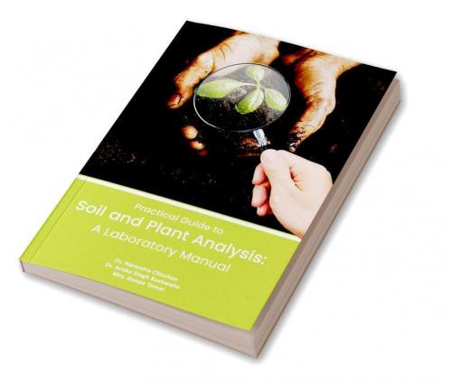 PRACTICAL GUIDE TO SOIL AND PLANT ANALYSIS: A LABORATORY MANUAL