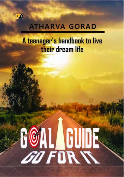 Goal Guide Gofor It: A Teenager's Handbook To LiveTheir Dream Life
