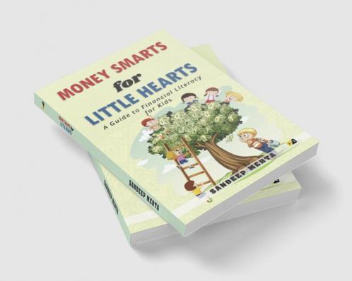 Money Smarts For Little Hearts: A Guide To Financial Literacy For Kids