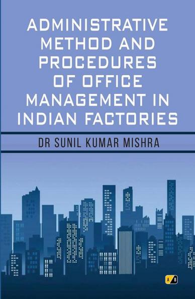 Administrative Method And Procedures Of Office Management In Indian Factories