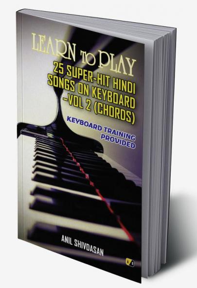 Learn To Play: 25 Super- Hit Hindi Songs On Keyboard- Vol 2 (Chords) Keyboard Training Provided