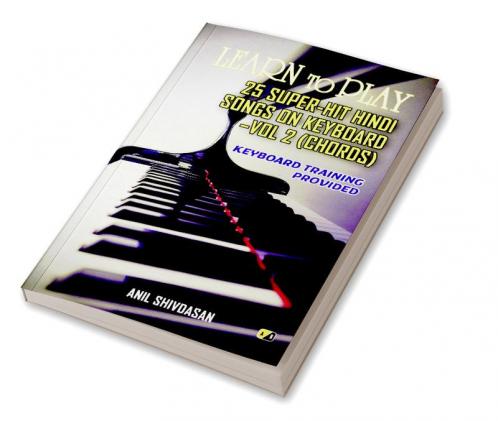 Learn To Play: 25 Super- Hit Hindi Songs On Keyboard- Vol 2 (Chords) Keyboard Training Provided