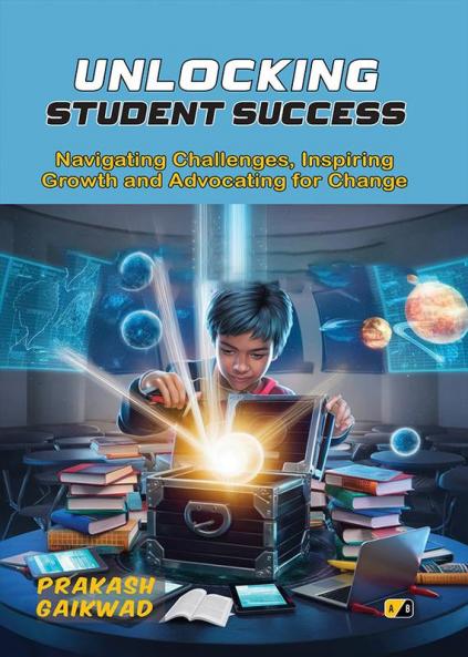 Unlocking Student Success: Navigating Challenges Inspiring Growth and Advocating for Change