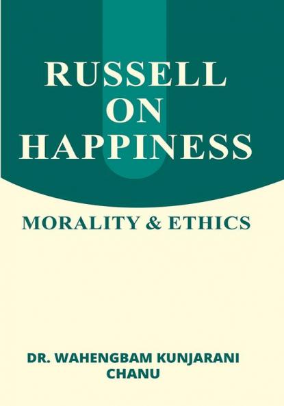 RUSSELL ON HAPPINESS: MORALITY & ETHICS