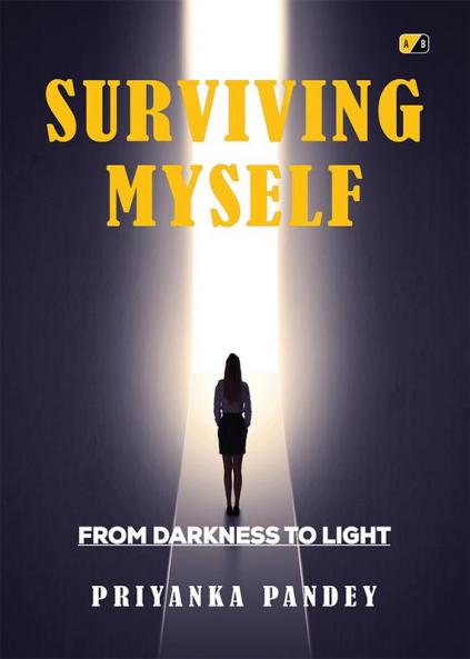 Surviving Myself: From Darkness To Light