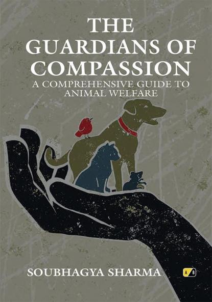 The Guardians Of Compassion: A Comprehensive Guide To Animal Welfare