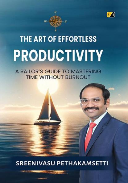 The Art of Effortless Productivity / Sailor's Guide to Mastering Time Without Burnout