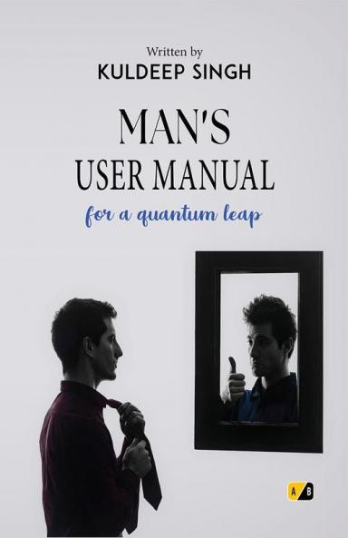 MAN'S USER MANUAL:For A Quantum leap