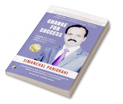 Change For Success: Learn Willingly Lead Effectively Live Wisely