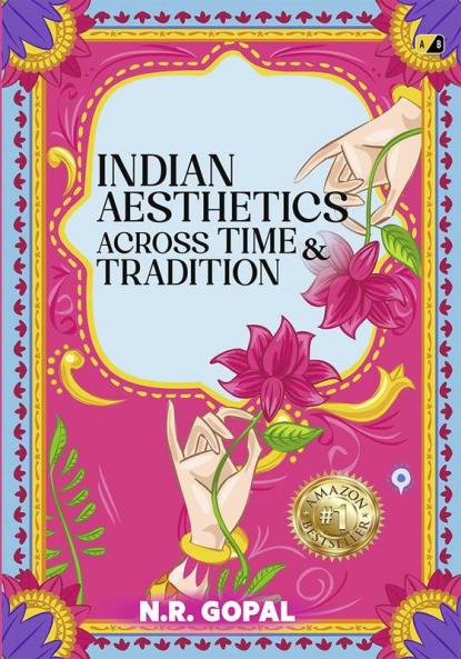 INDIAN AESTHETICS ACROSS TIME & TRADITION