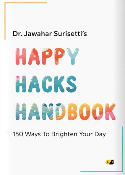 Happy Hacks Handbook: 150 ways to brighten your days