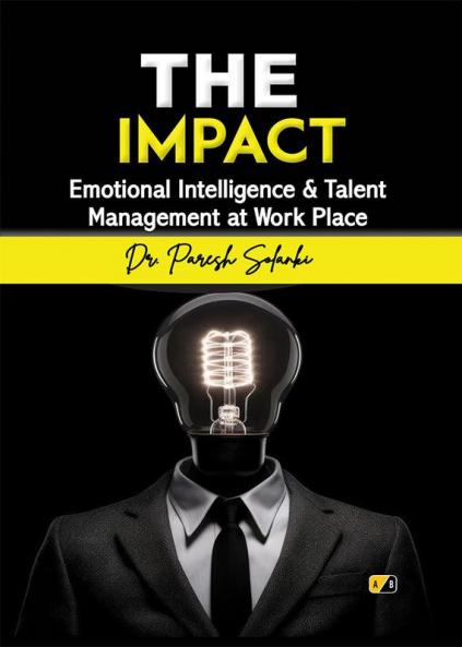 THE IMPACT: Emotional Intelligence & Talent Management at Work Place