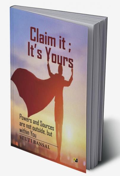 Claim it; it's Yours Powers And Sources Are Not Outside But Within You