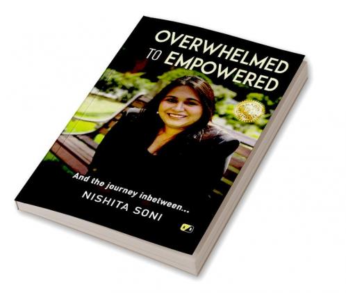 Overwhelmed To Empowered And The Journey Inbetween....