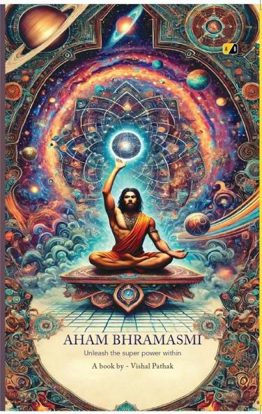 AHAM BHRAMASMI : Unleash the super power within