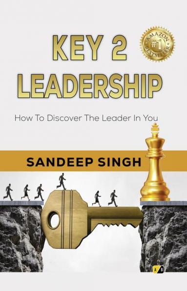 Key 2 Leadership: How to discover the leader In You