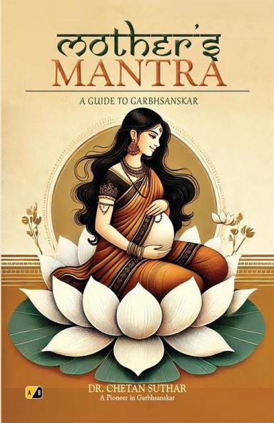 MOTHER'S MANTRA:A GUIDE TO GARBH SANSKAR
