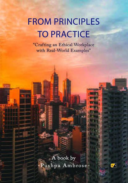 FROM PRINCIPLES TO PRACTICE : “Crafting an Ethical Workplace with Real-World Examples