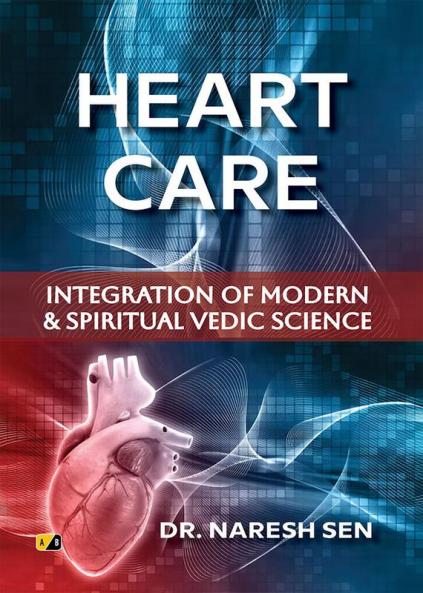 Heart Care: Integration of Modern & Spiritual Vedic Science