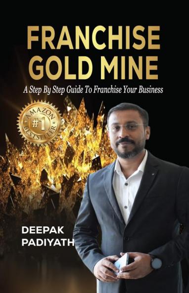 Franchise Gold Mine: Starters Guide to Franchise your Business