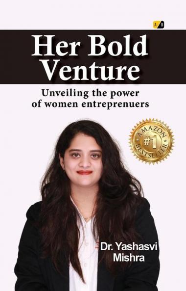 Her Bold Venture: Unveiling the power of women entreprenuers