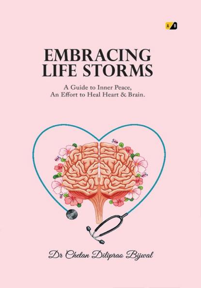 EMBRACING LIFE STORM A Guide to Inner Peace: An Effort To Heal Heart & Brain