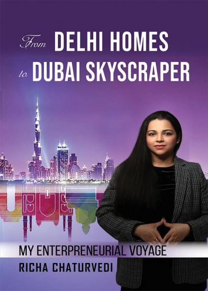 From DELHI HOMES to DUBAI SKYSCRAPER: MY ENTERPRENEURIAL VOYAGE