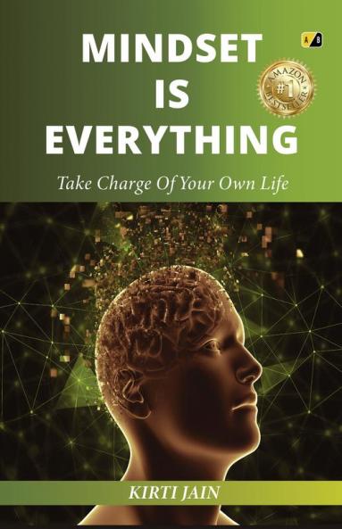 Mindset Is Everything: Take Charge Of Your Own Life