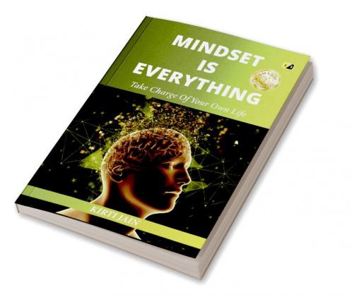 Mindset Is Everything: Take Charge Of Your Own Life