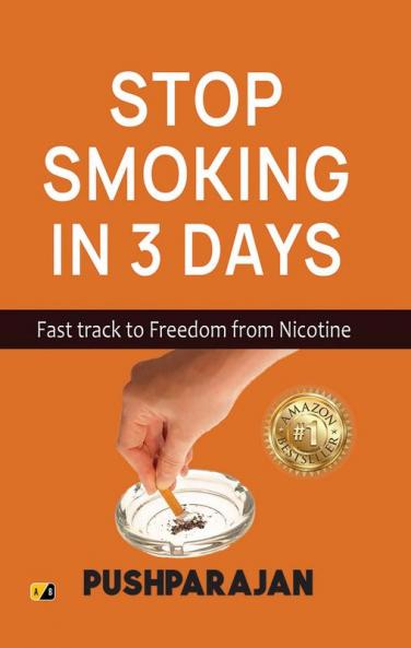 STOP SMOKING IN 3 DAYS : Fast Track to Freedom from Nicotine